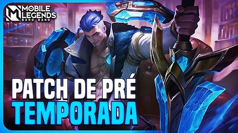 MEGA PATCH PRÉ SEASON, TUDO QUE VEIO | PATCH NOTES | MLBB