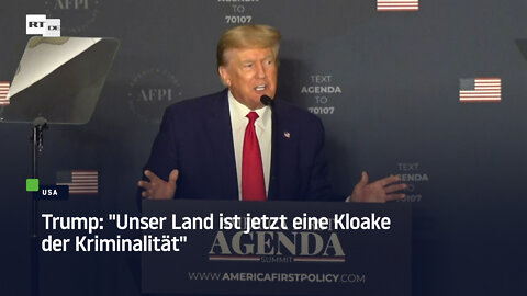 Trump: "Unser Land ist jetzt eine Kloake der Kriminalität"