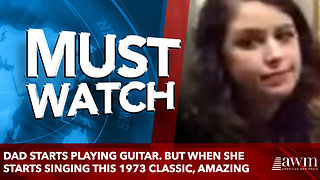 Dad Starts Playing Guitar. But When She Starts Singing This 1973 Classic, Amazing