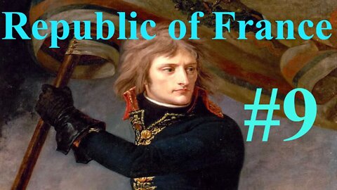 Republic Of France Campaign #9 - Napoleons Armies are unstoppable!