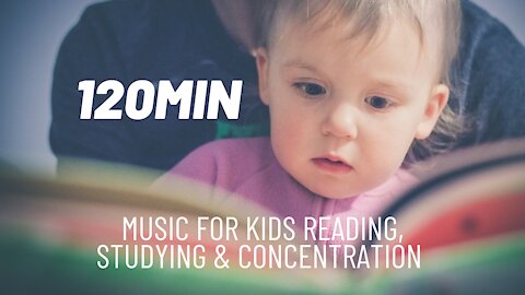 Music for Kids Studying, Reading & Concentration 120min