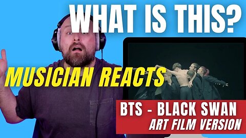 BTS | Black Swan Art Film Reaction | Musician Reacts to BTS