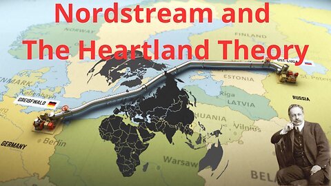 The Heartland Theory and the real reason behind the Nordstream sabotage