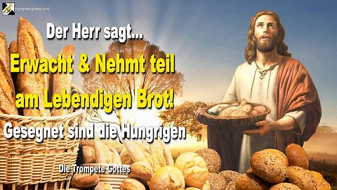 Erwacht und nehmt teil am Lebendigen Brot! Gesegnet sind die Hungrigen 🎺 Der Trompetenruf Gottes