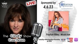 4.6.23 - Payton Riley, Musician - The Cindy Cochran Show