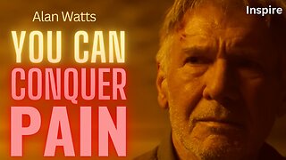 Alan Watts – HOW TO CONQUER PAIN (Shots of Wisdom 33)