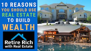 10 Reasons Why You Should Use Real Estate to Building Wealth!