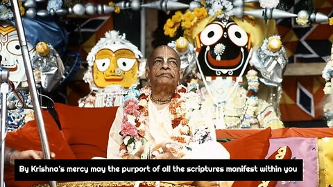 By Krishna's mercy may the purport of all the scriptures manifest within you
