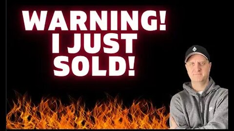 🔥WARNING🔥 ⛔️ I JUST SOLD!!!