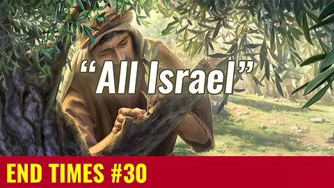 END TIMES #30: Who is "All Israel" in Romans 11? (Refuting Dispensationalism)