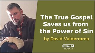 The True Gospel saves us From the Power of Sin by David Valderrama
