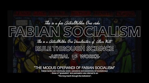 "Fabian Socialism/Rule through science" Alan Watt