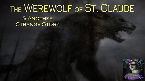 The Werewolf of St. Claude and Another Strange Story | Nightshade Diary Podcast