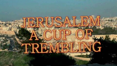 Jerusalem: A Cup of Trembling