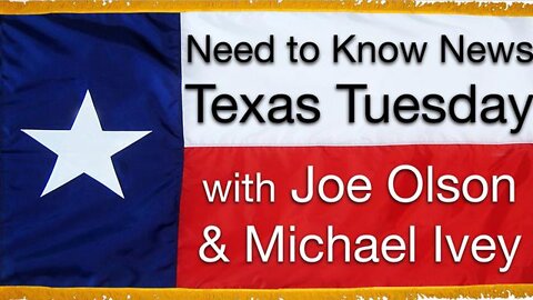 Need to Know News (7 December 2021) TEXAS TUESDAY with Joe Olson and Michael Ivey