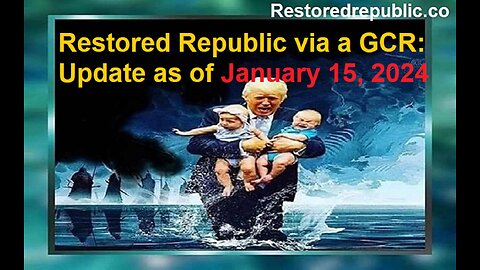 Restored Republic via a GCR Update as of January 15, 2024