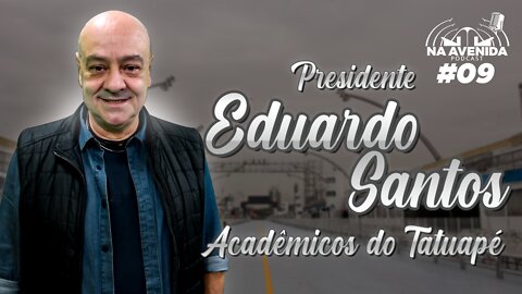 PRES. EDUARDO - TATUAPÉ EPI 09 - NA AVENIDA PODCAST