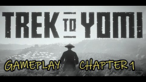TREK TO YOMI | GAMEPLAY/FULL PLAYTHROUGH OF CHAPTER 1