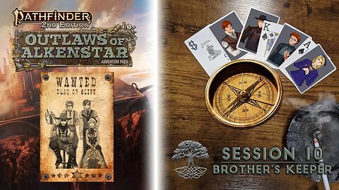 "Brother's Keeper" Session 10 | Pathfinder 2E: Outlaws of Alkenstar | AV Epochs Livestream