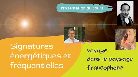 Présentation du cours "Signature énergétique et fréquentielle, voyage dans le paysage francophone"