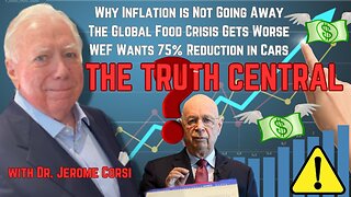 Why Worldwide Inflation Is Not Going Away; The Global Food Shortage Gets Worse