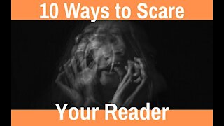 10 Ways to Scare Your Reader - Writing Today