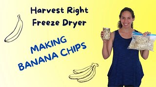 Harvest Right - Making snacks! BANANA CHIPS in the freeze dryer!