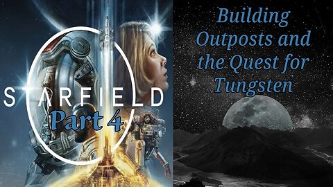 Starfield Part 4: Building Outposts and the Quest for Tungsten