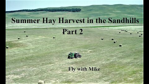 Summer Hay Harvest in the Sandhills Part 2, Fly with Mike