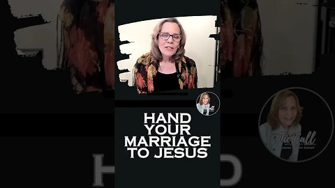 HAND YOUR MARRIAGE OVER TO JESUS