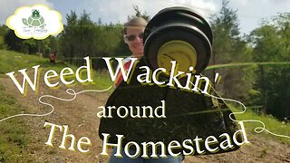 Weed Wackin': Taming the Wild Around The Homestead