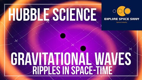 Gravitational Waves: Ripples In Space-Time