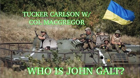 TUCKER CARLSON ON X JAN 21 WITH COL. DOUGLAS MACGREGOR! UKRAINE WAR IS A DISASTER TY JGANON, SGANON