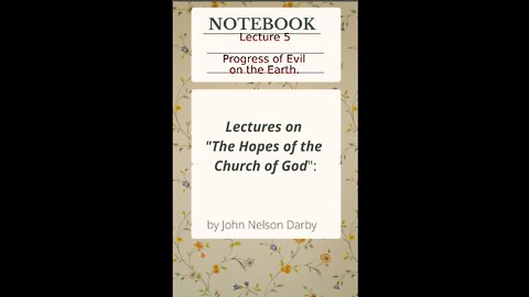 Lecture 5 of 11 on The Hopes of the Church of God, by J. N. Darby