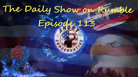 The Daily Show with the Angry Conservative - Episode 113