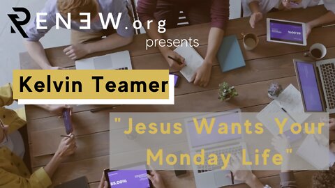 "Jesus Wants Your Monday Life" - ft. Kelvin Teamer
