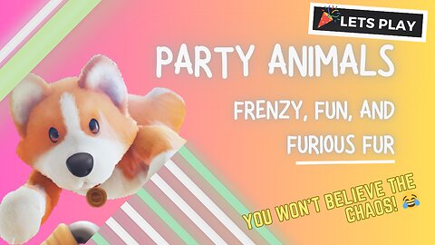 Party Animals | Lets Play: Frenzy, Fun, and Furious Fur!