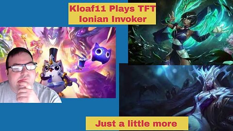 Kloaf11 plays: Team Fight Tactics Ionian Invoker