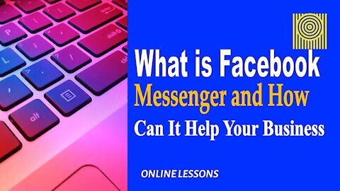 What is Facebook Messenger and How Can It Help Your Business