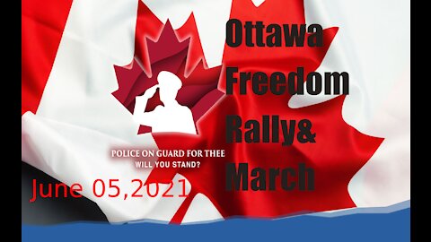 Freedom Rally and March - June 05 ,2021 Ottawa, Ontario Canada