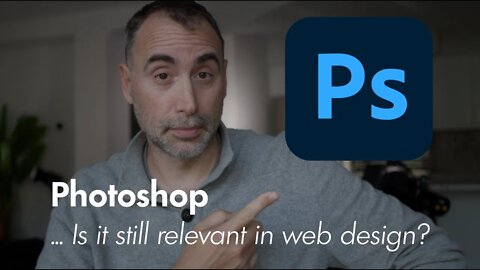 Photoshop in Web Design in 2022?