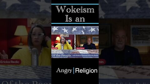 Wokeism is an Angry Religion