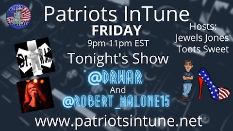 PATRIOTS IN TUNE Show #300: DR WAR ~&~ ROBERT MALONE #MightyMAGAMusicNight 2-5-2021