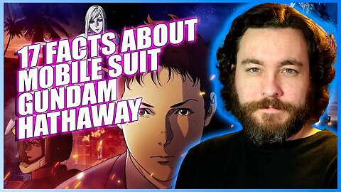 17 Facts about Mobile Suit Gundam Hathaway