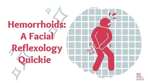 Hemorrhoids: A Facial Reflexology Quickie
