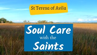 Soul Care with the Saints - St Teresa of Avila (revised)