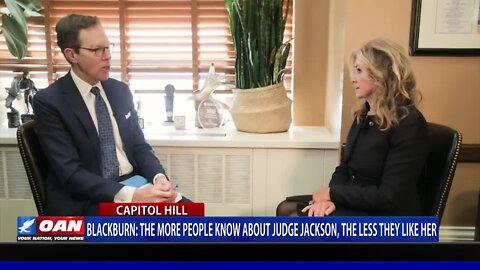 Sen. Blackburn: The More People Know About Judge Jackson, The Less They Like Her