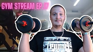 Gym Stream EP.17