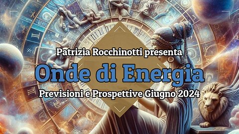 Onde di Energia: previsioni e prospettive Giugno 2024