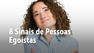 8 Sinais de Pessoas Egoístas